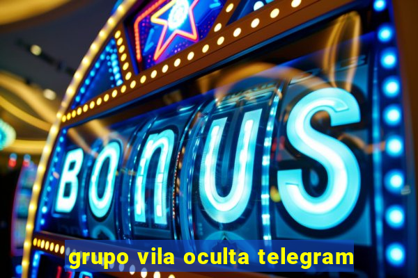 grupo vila oculta telegram